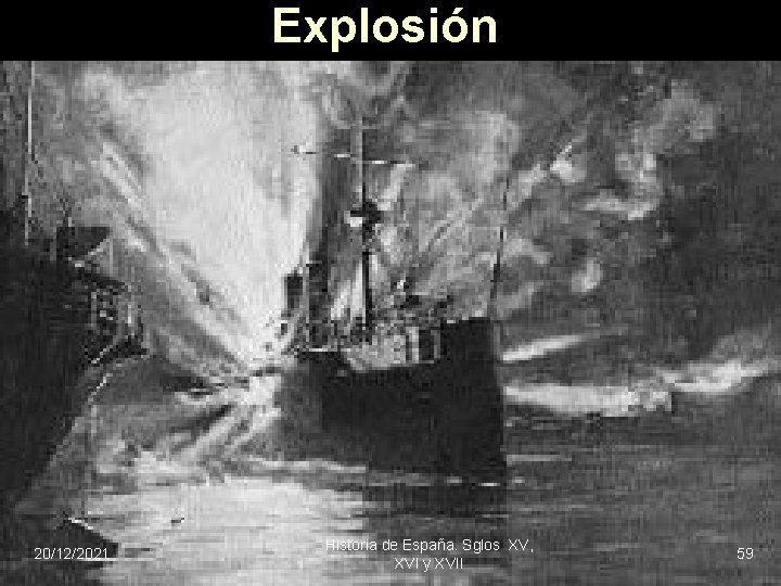 Explosión 20/12/2021 Historia de España. Sglos XV, XVI y XVII 59 