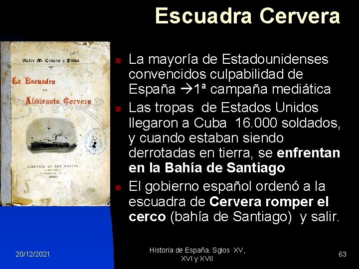 Escuadra Cervera n n n 20/12/2021 La mayoría de Estadounidenses convencidos culpabilidad de España