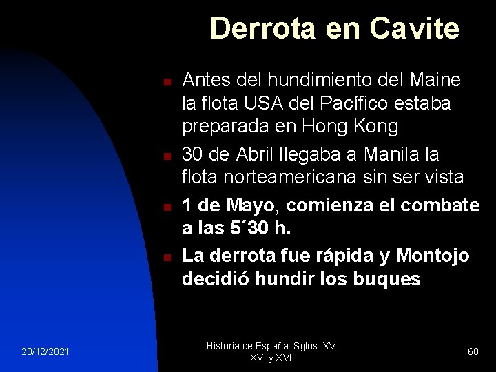 Derrota en Cavite n n 20/12/2021 Antes del hundimiento del Maine la flota USA