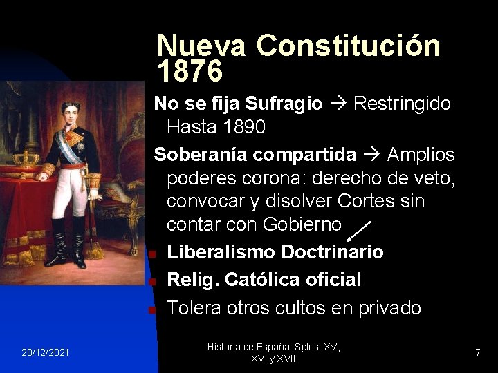 Nueva Constitución 1876 No se fija Sufragio Restringido Hasta 1890 Soberanía compartida Amplios poderes