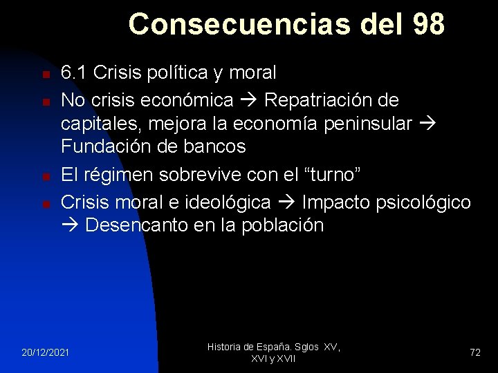 Consecuencias del 98 n n 6. 1 Crisis política y moral No crisis económica