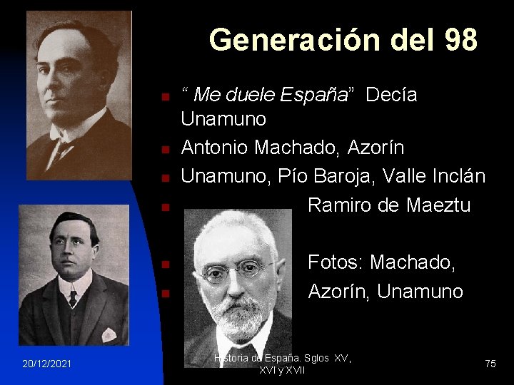 Generación del 98 n n n 20/12/2021 “ Me duele España” Decía Unamuno Antonio