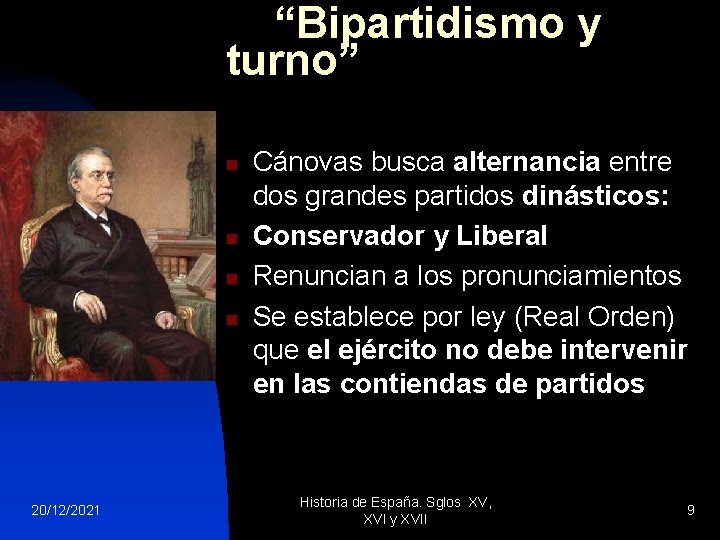 “Bipartidismo y turno” n n 20/12/2021 Cánovas busca alternancia entre dos grandes partidos dinásticos: