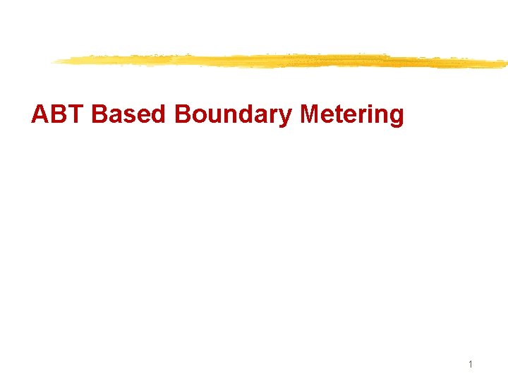 ABT Based Boundary Metering 1 
