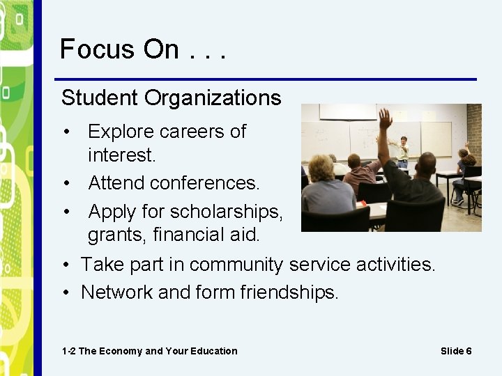 Focus On. . . Student Organizations • Explore careers of interest. • Attend conferences.