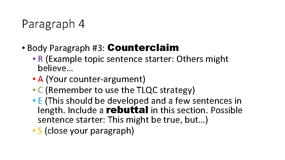 Paragraph 4 • Body Paragraph #3: Counterclaim • R (Example topic sentence starter: Others