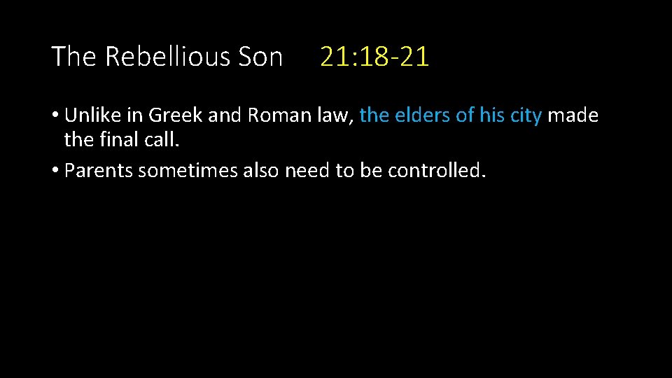 The Rebellious Son 21: 18 -21 • Unlike in Greek and Roman law, the