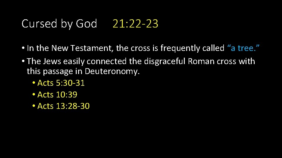 Cursed by God 21: 22 -23 • In the New Testament, the cross is