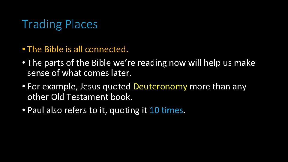 Trading Places • The Bible is all connected. • The parts of the Bible