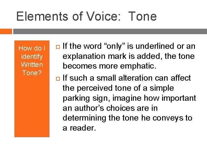 Elements of Voice: Tone How do I identify Written Tone? If the word “only”