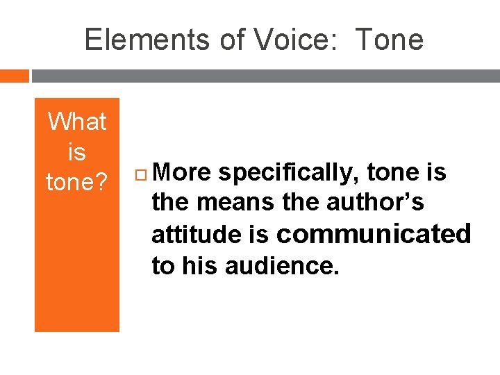 Elements of Voice: Tone What is tone? More specifically, tone is the means the