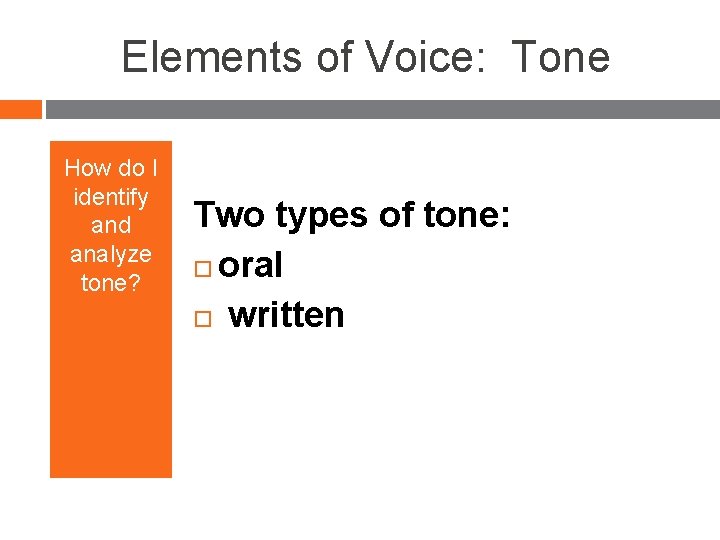 Elements of Voice: Tone How do I identify and analyze tone? Two types of