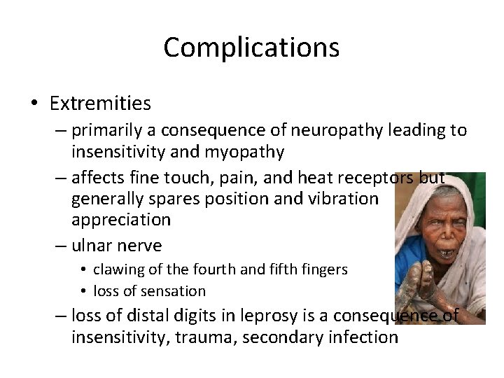 Complications • Extremities – primarily a consequence of neuropathy leading to insensitivity and myopathy