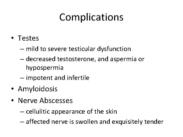 Complications • Testes – mild to severe testicular dysfunction – decreased testosterone, and aspermia
