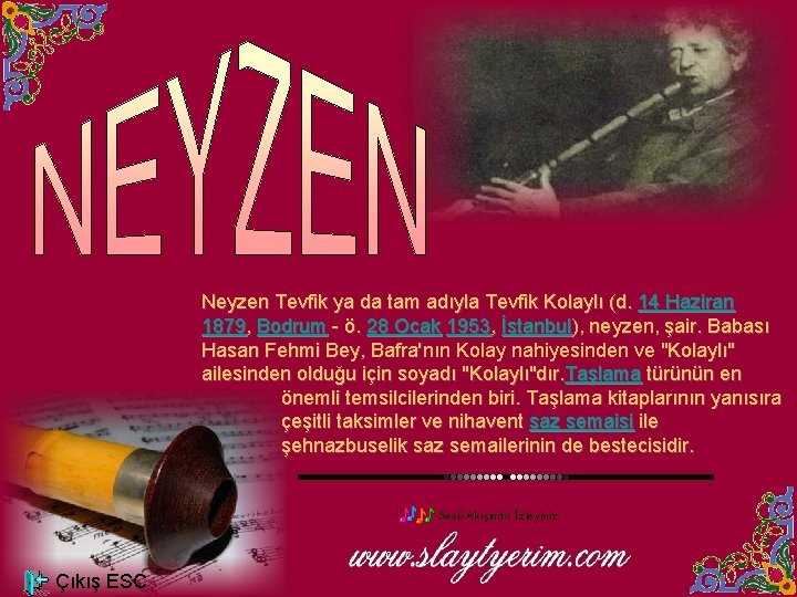 Neyzen Tevfik ya da tam adıyla Tevfik Kolaylı (d. 14 Haziran 1879, Bodrum -