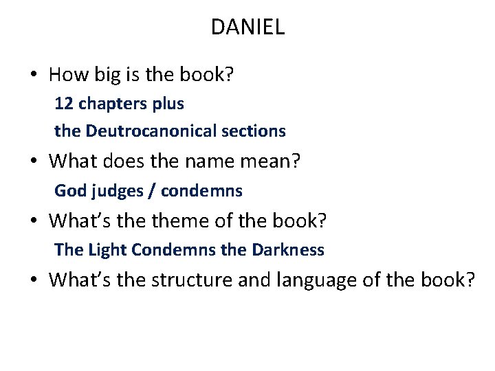 DANIEL • How big is the book? 12 chapters plus the Deutrocanonical sections •