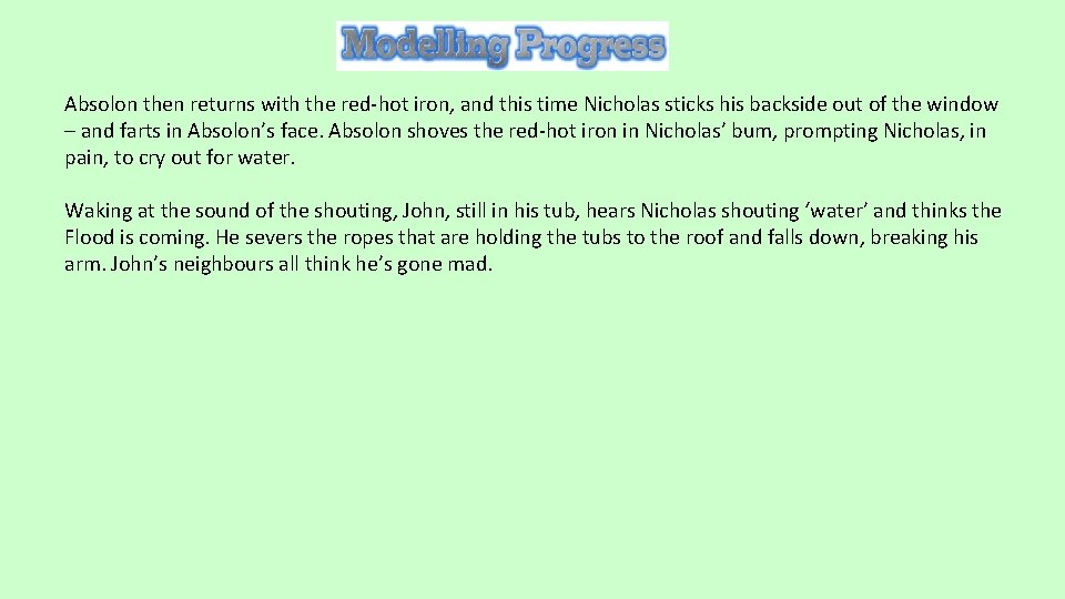 Absolon then returns with the red-hot iron, and this time Nicholas sticks his backside