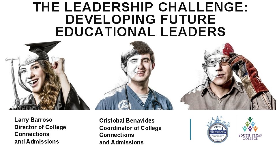 THE LEADERSHIP CHALLENGE DEVELOPING FUTURE EDUCATIONAL LEADERS Larry