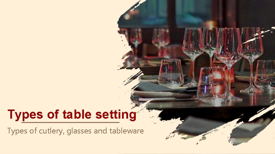 Types of table setting Types of cutlery, glasses and tableware 
