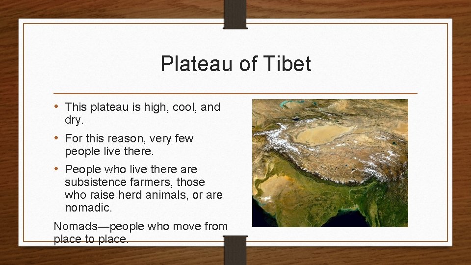 Plateau of Tibet • This plateau is high, cool, and dry. • For this