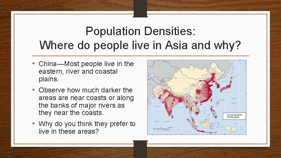 Population Densities: Where do people live in Asia and why? • China—Most people live