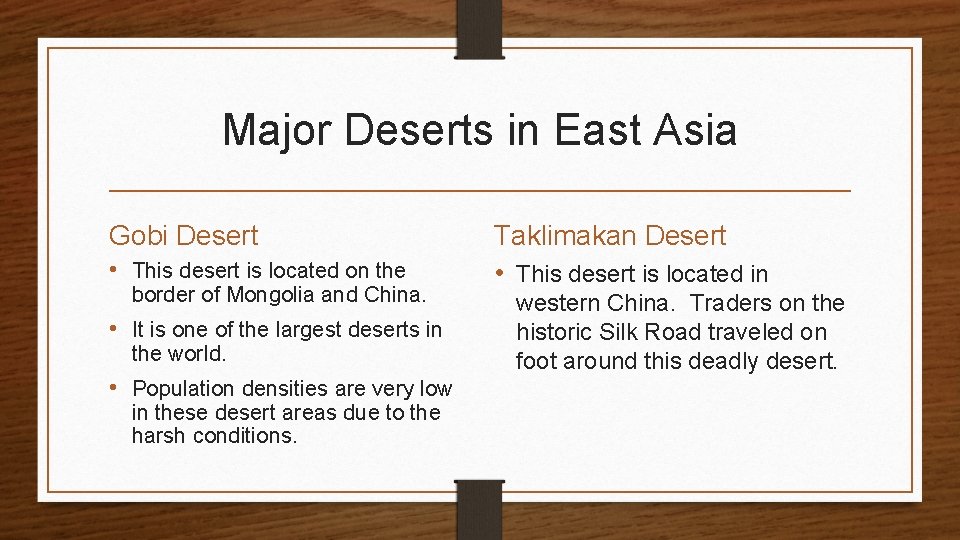 Major Deserts in East Asia Gobi Desert • This desert is located on the