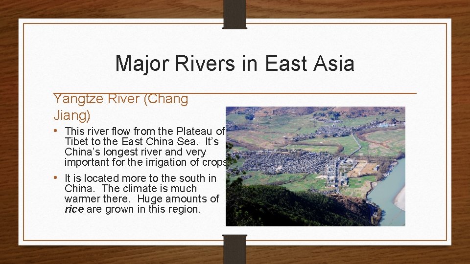 Major Rivers in East Asia Yangtze River (Chang Jiang) • This river flow from