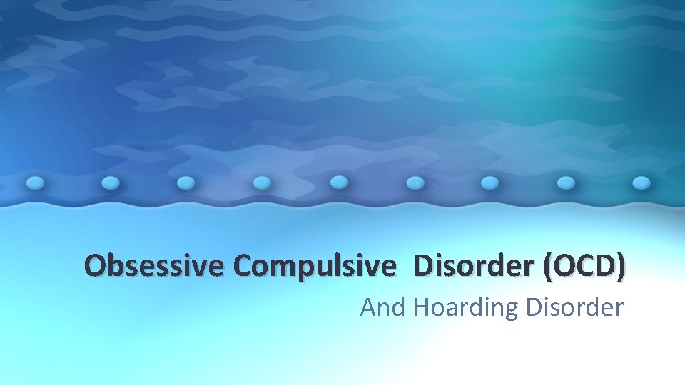 Obsessive Compulsive Disorder (OCD) And Hoarding Disorder 