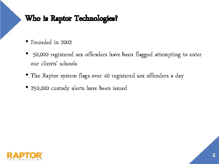 Who is Raptor Technologies? • Founded in 2002 • 50, 000 registered sex offenders