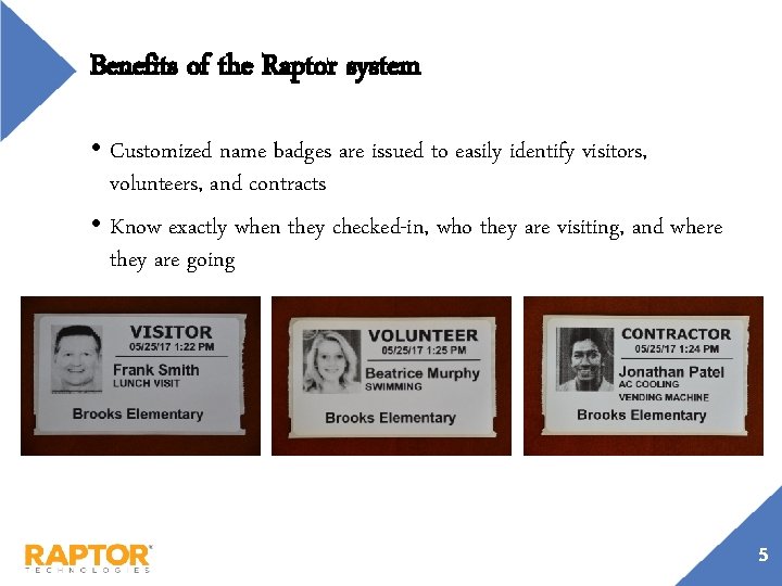 Benefits of the Raptor system • Customized name badges are issued to easily identify