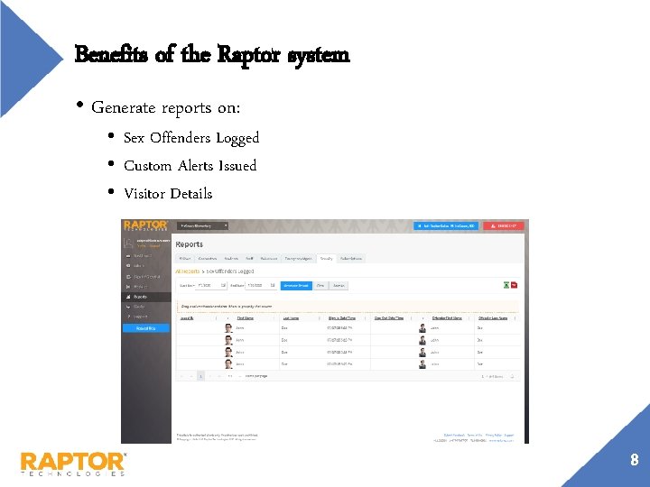 Benefits of the Raptor system • Generate reports on: • Sex Offenders Logged •