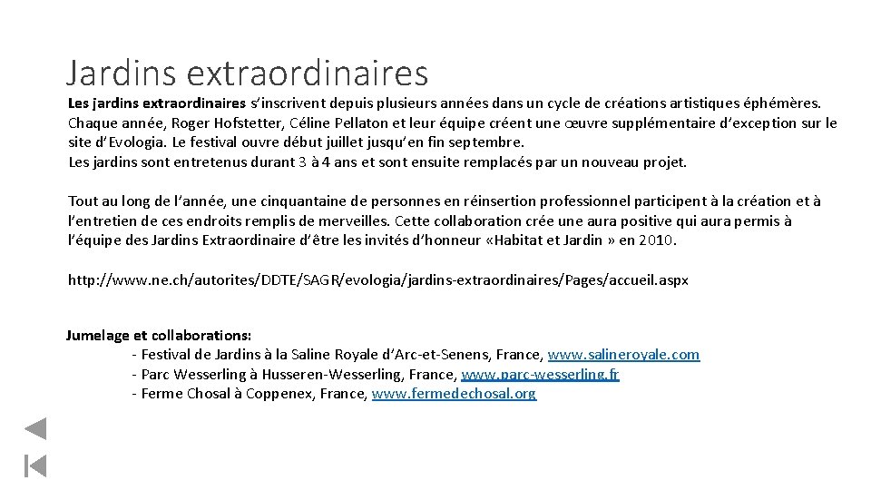 Jardins extraordinaires Les jardins extraordinaires s’inscrivent depuis plusieurs années dans un cycle de créations