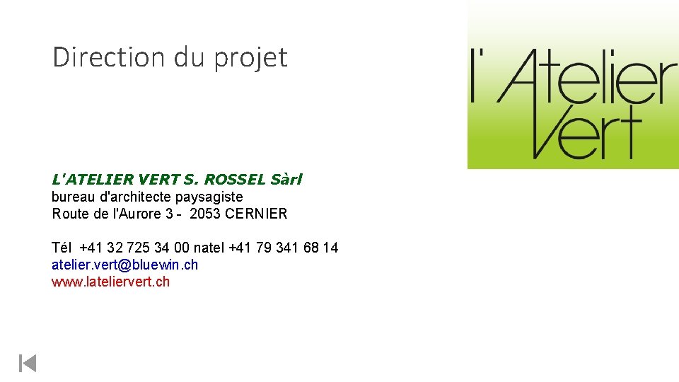 Direction du projet L'ATELIER VERT S. ROSSEL Sàrl bureau d'architecte paysagiste Route de l'Aurore