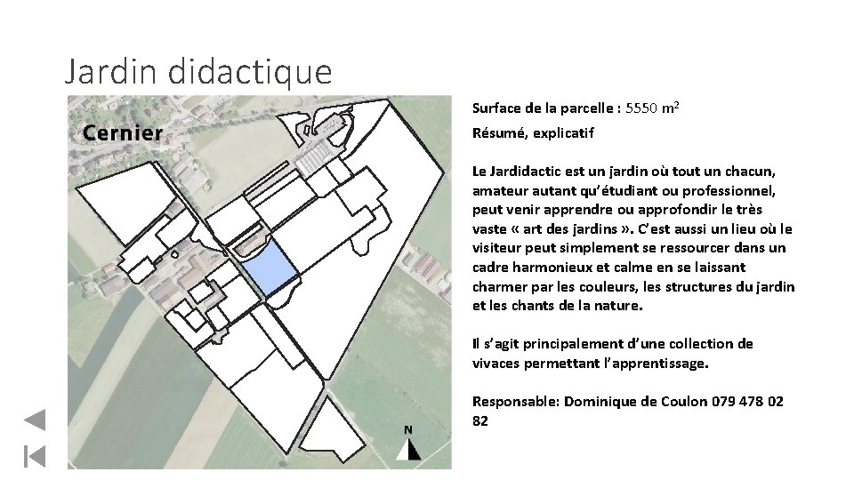 Jardin didactique Surface de la parcelle : 5550 m 2 Résumé, explicatif Le Jardidactic