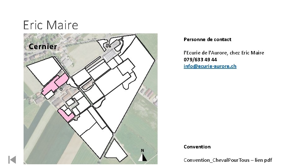 Eric Maire Personne de contact l'Ecurie de l'Aurore, chez Eric Maire 079/633 49 44