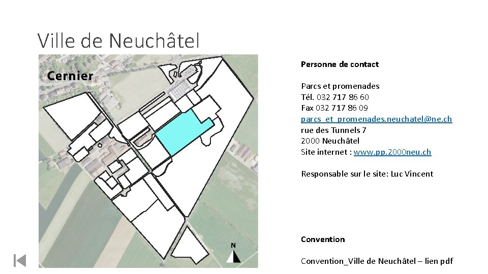 Ville de Neuchâtel Personne de contact Parcs et promenades Tél. 032 717 86 60