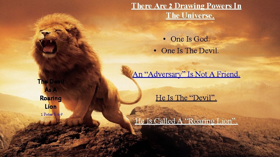 There Are 2 Drawing Powers In The Universe. • One Is God. • One There Are 2 Drawing Powers In The Universe. • One Is God. • One