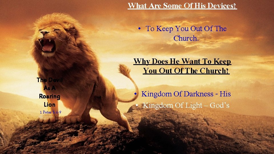 What Are Some Of His Devices? • To Keep You Out Of The Church. What Are Some Of His Devices? • To Keep You Out Of The Church.