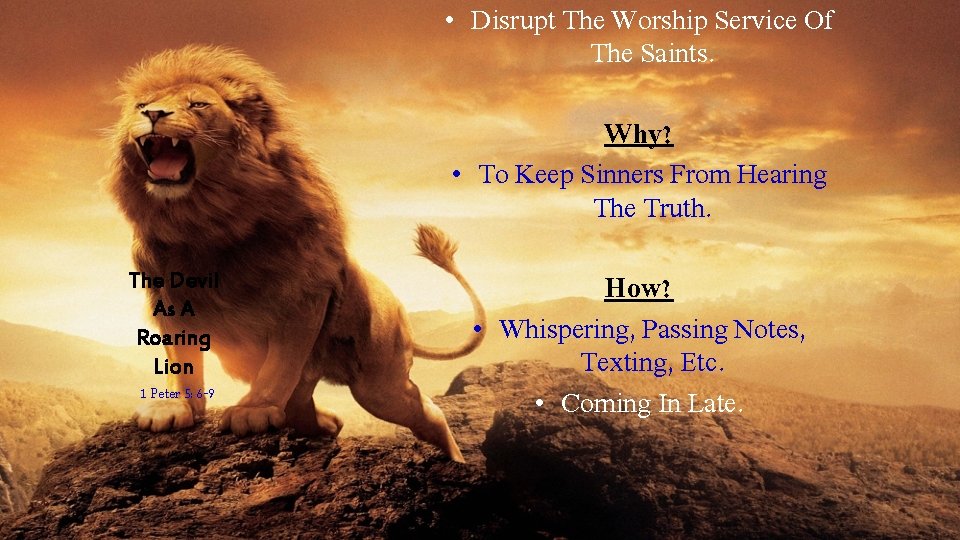 • Disrupt The Worship Service Of The Saints. Why? • To Keep Sinners • Disrupt The Worship Service Of The Saints. Why? • To Keep Sinners