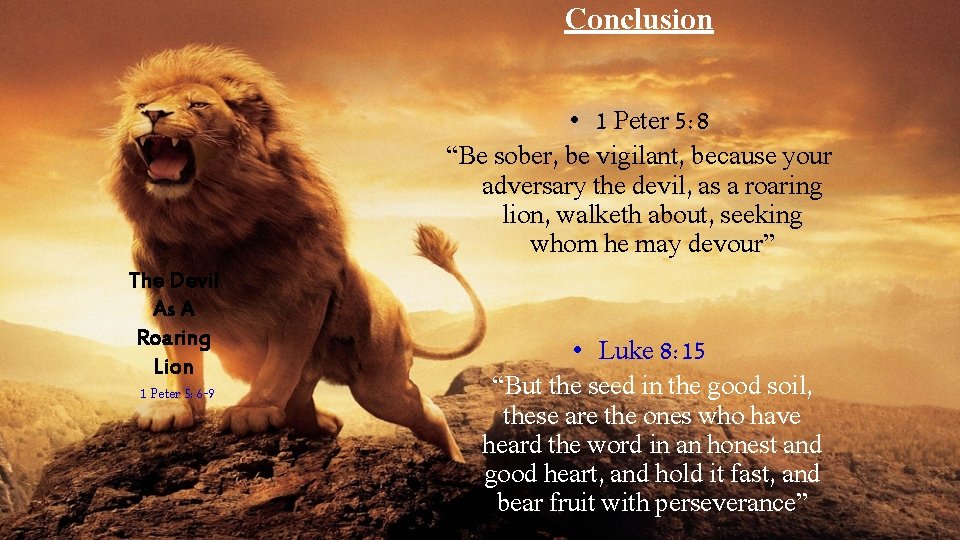 Conclusion • 1 Peter 5: 8 “Be sober, be vigilant, because your adversary the Conclusion • 1 Peter 5: 8 “Be sober, be vigilant, because your adversary the