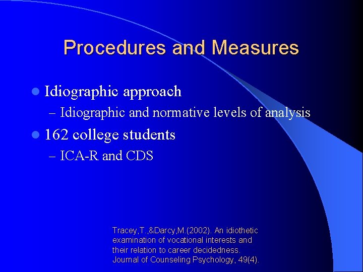 Procedures and Measures l Idiographic approach – Idiographic and normative levels of analysis l
