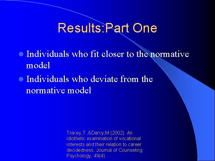Results: Part One l Individuals who fit closer to the normative model l Individuals