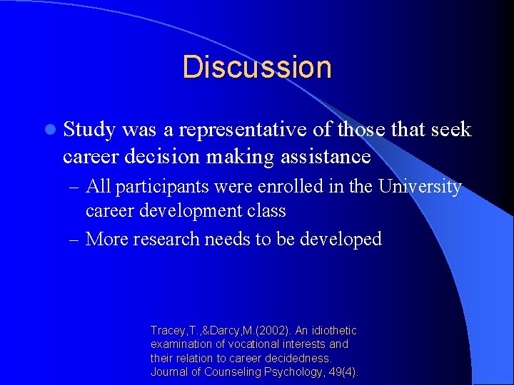 Discussion l Study was a representative of those that seek career decision making assistance