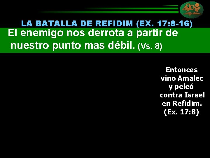 LA BATALLA DE REFIDIM (EX. 17: 8 -16) El enemigo nos derrota a partir