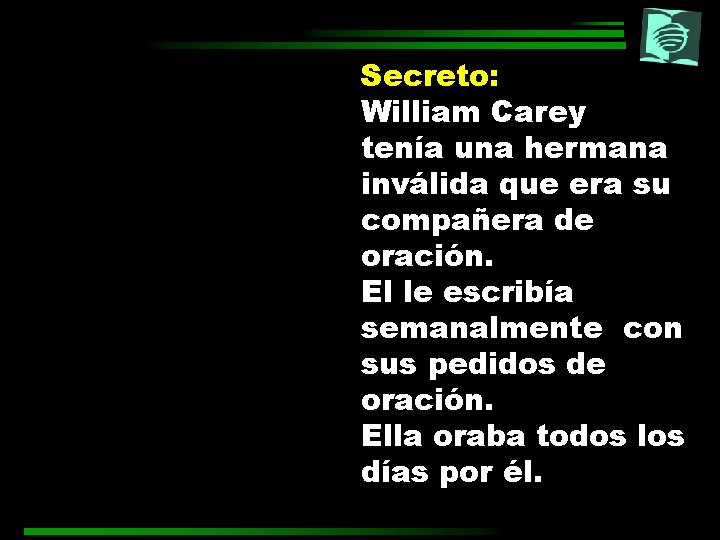 Secreto: William Carey tenía una hermana inválida que era su compañera de oración. El