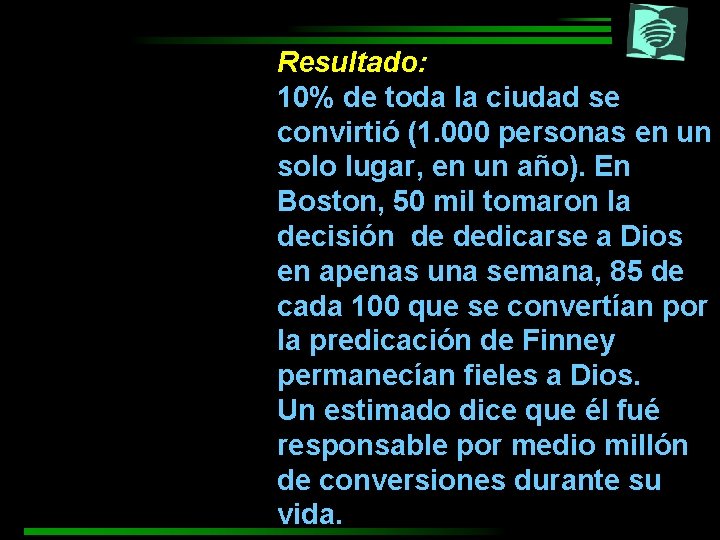 Resultado: 10% de toda la ciudad se convirtió (1. 000 personas en un solo