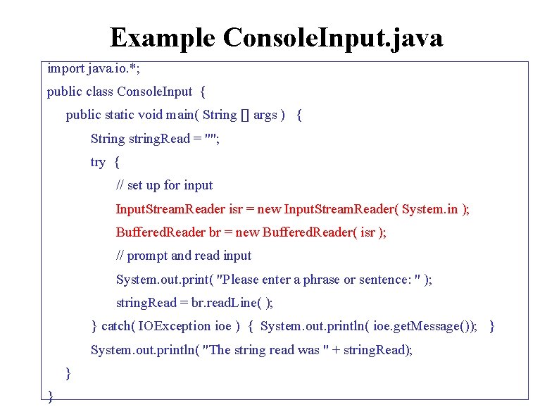 Example Console. Input. java import java. io. *; public class Console. Input { public