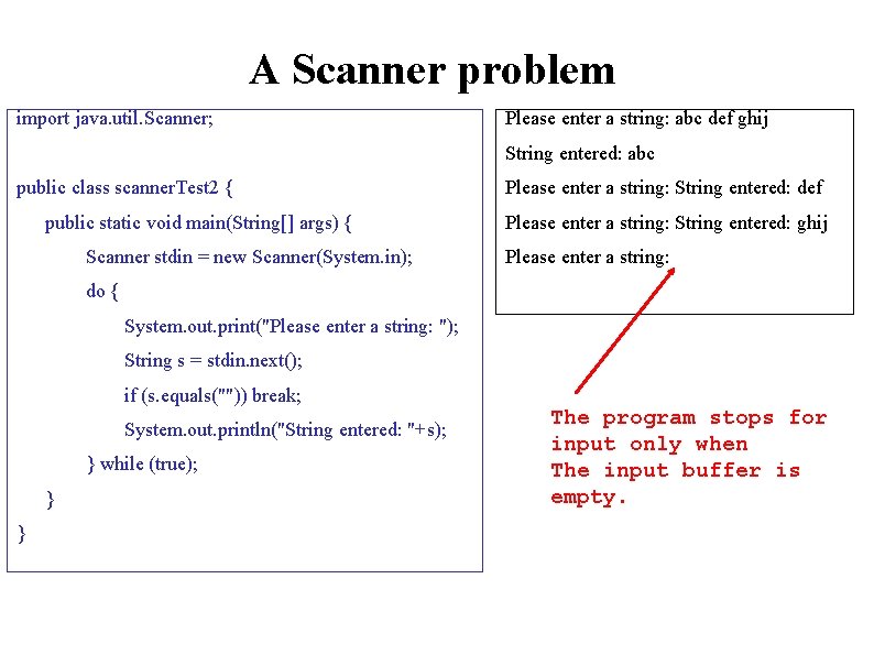 A Scanner problem import java. util. Scanner; Please enter a string: abc def ghij