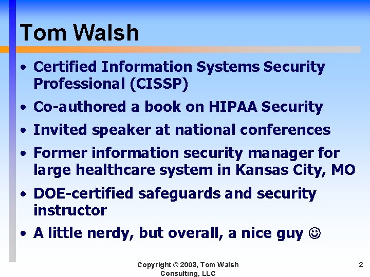 Tom Walsh • Certified Information Systems Security Professional (CISSP) • Co-authored a book on