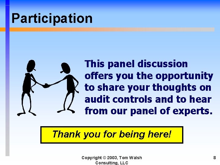 Participation This panel discussion offers you the opportunity to share your thoughts on audit